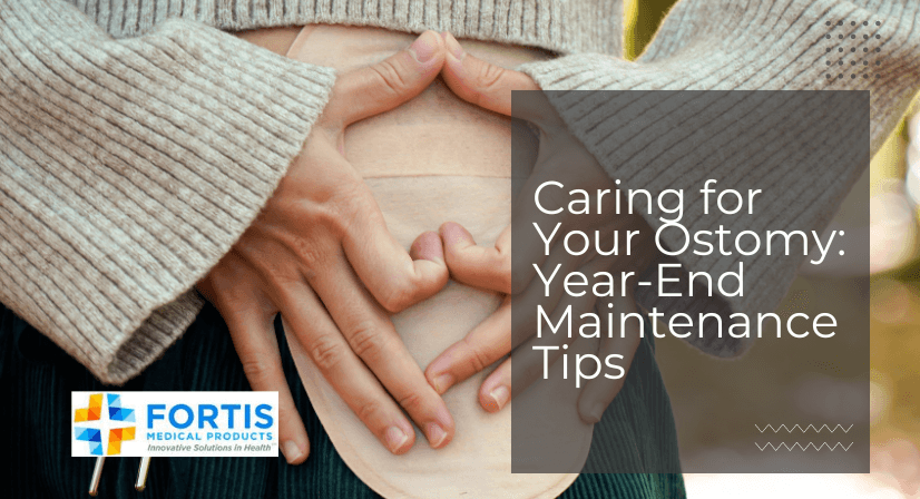 Caring for Your Ostomy Year-End Maintenance Tips