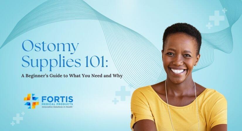 Ostomy Supplies 101 A Beginner’s Guide to What You Need and Why