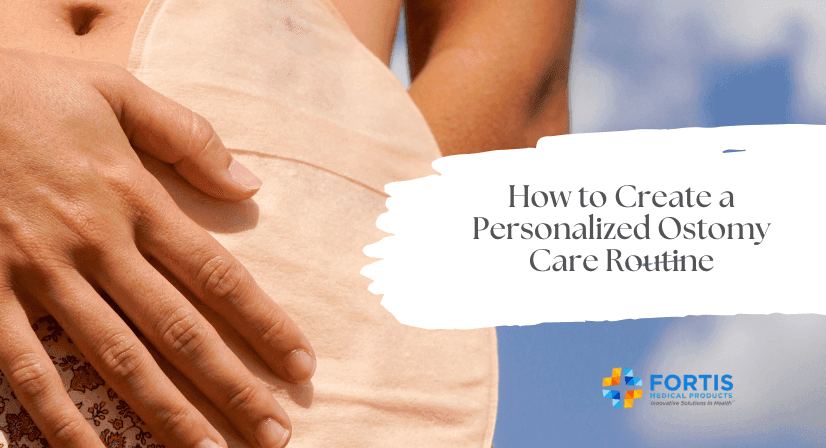 How to Create a Personalized Ostomy Care Routine